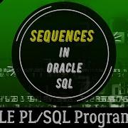 40 CREATE SEQUENCES In Oracle SQL Oracle PL SQL Programming