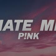 P NK Hate Me Lyrics