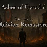 Oblivion Remastered Fan Song Ashes Of Cyrodiil