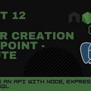 JavaScript Projects Node Express Postgres API Part 12 User Creation Endpoint Route