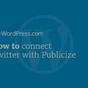 WordPress Tutorial How To Connect Your Blog To Twitter Using Publicize