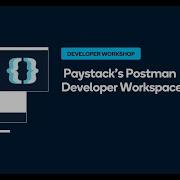 Exploring Paystack S Postman Developer Workspace