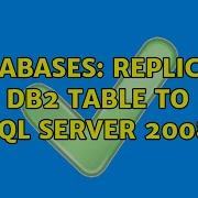 Databases Replicate DB2 Table To SQL Server 2008 2 Solutions