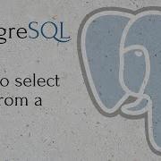 PostgreSQL How To Select Data From A Table