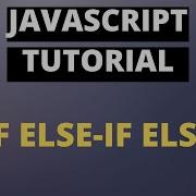 Javascript Tutorial Basics Part11 If Else If Else
