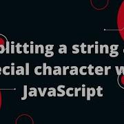 Splitting A String At Special Character With JavaScript