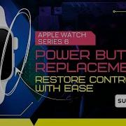Apple Watch Series 6 Power Button Replacement Restore Control With Ease Satisfying Applewatch