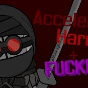FNF Accelerant Hard FUCKED