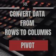 SQL Query Convert Data From Rows To Columns Pivot