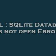 SQL SQLite Database Is Not Open Error