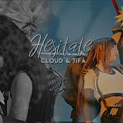 Hesitate Cloud X Tifa