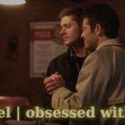 Destiel Obsessed With You