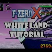 F Zero X Tutorial White Land