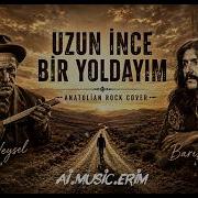UZUN İNCE BİR YOLDAYIM ANATOLIAN ROCK COVER Ai Music Erim 1