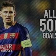 Lionel Messi All 500 Career Goals 2004 2016 Part 2 HD