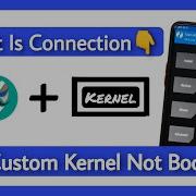 What Is The Connection Of Root Custom Kernel Fix Custom Kernel Not Booting Fix Bootloop Problem