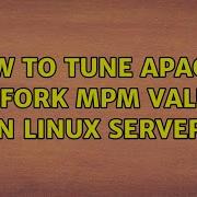 How To Tune Apache Prefork Mpm Values On Linux Server