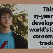 This 17 Year Old Develops The World S Largest Coronavirus Tracker