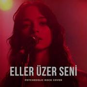 Eller Üzer Seni Dayanamazsın