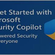 Get Started With Microsoft Security Copilot AI Powered Security For Everyone