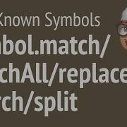 Well Known Symbols Symbol Match MatchAll Replace Search Split JSer JavaScript Engineer