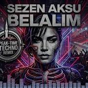 Sezen Aksu Belalım DJ CardinaLe Remix Peak Time Techno