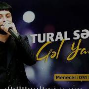 Tural Sedali Gel Yanima 2021