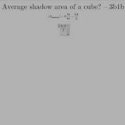Average Shadow Area Of A Cube Hopefully Solving 3b1b S Problem Before I Watch The Video
