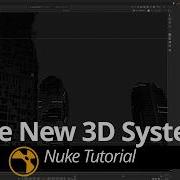 The New 3D System Nuke Tutorial