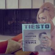 Tiësto Wasted Ft Matthew Koma