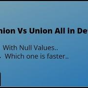 Difference Between Union And Union All In Detail With Null Values Duplicate Values Diff DataType