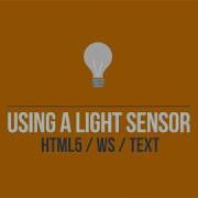 HTML WS TEXT Using A Light Sensor