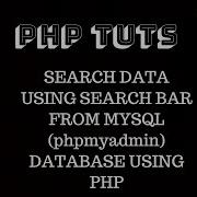 PHP Tutorials 9 Search Records In MYSQL Phpmyadmin Database Using Search Bar PHP 2018