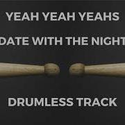 Yeah Yeah Yeahs Date With The Night Drumless