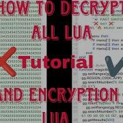 HOE TO DECRYPT ALL LUA AND ENCRYPT LUA TUTORIAL