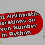 Arithmetic Operation In Python Basic Python Programming First Program In Python