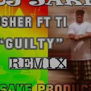 USHER FT TI GUILTY DJ SAKE REMIX