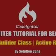 Codeigniter Tutorial For Beginners Step By Step Query Builder Class Active Records