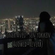Soner Avcu Sen Yokken Slowed Reverb