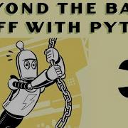 Beyond The Basic Stuff With Python Al Sweigart Part 3