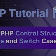 PHP Tutorial 4 Understand PHP Control Structures If Else Elseif And Switch Case