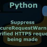 Suppress InsecureRequestWarning Unverified HTTPS Request Is Being Made
