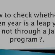How To Check Whether A Given Year Is A Leap Year Or Not Through A Java Program
