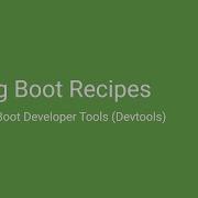 Spring DevTools Spring Boot Recipes 2 2021