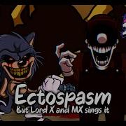 Ectospasm But Lord X And MX Sing It VS Retrospecter Cover