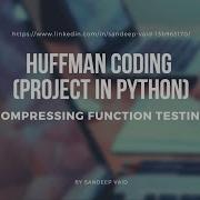 HUFFMAN CODING PROJECT IN PYTHON Compression Function Testing