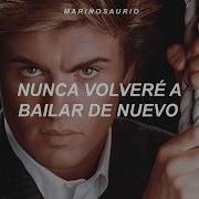 George Michael Careless Whisper Sub Español Lyrics