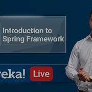 Spring Live 1 Introduction To Spring Framework Java Spring Tutorial Spring Training Edureka