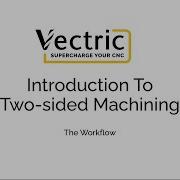 Introduction To Two Sided Machining In Vectric Software Two Sided Machining V12 Tutorials