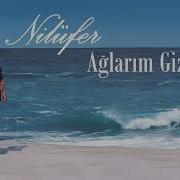 Nilüfer Ağlarım Gizlice Esmer Günler